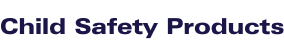 Child Safety Products